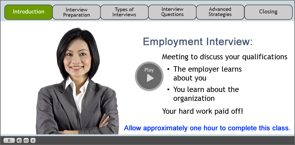 Work Search Interview Video. Length 1 hour Click to start the Work Search Interview video